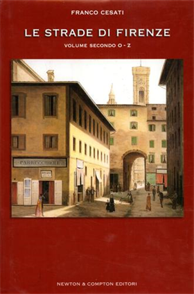 9788854105157-Le strade di Firenze. Storia, aneddoti, arte, segreti e curiosità della città pi